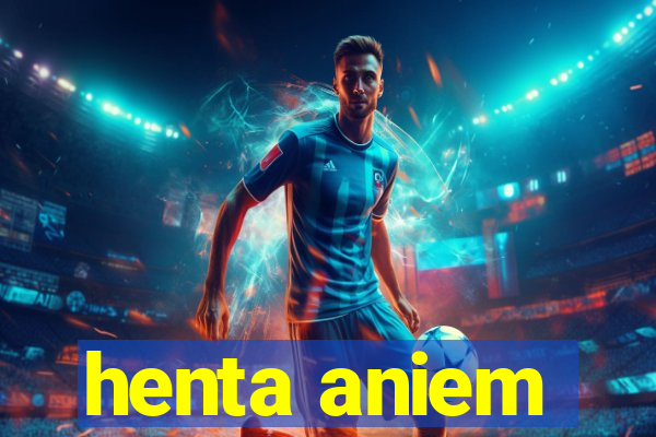 henta aniem